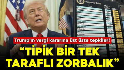 Trump'ın vergi kararına üst üste tepkiler! Tipik bir tek taraflı zorbalık