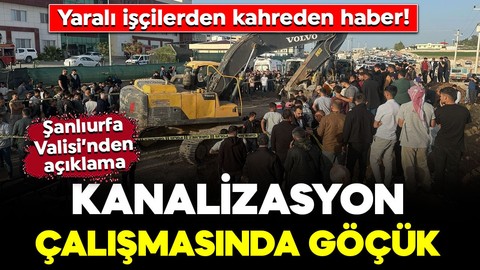 Şanlıurfa Ceylanpınar'da göçük; 4 işçiden 3'ü hayatını kaybetti