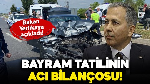 Bakan Yerlikaya açıkladı: Bayram tatilinin acı bilançosu! 47 kişi hayatını kaybetti