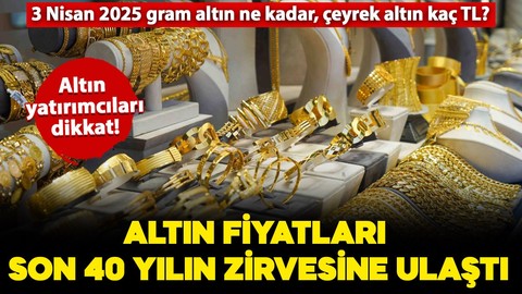 Altın yatırımcıları dikkat! Altın fiyatları son 40 yılın zirvesine ulaştı: Peki, altın bugün kaç TL? İşte detaylar..