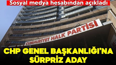 CHP Genel Başkanlığı'na sürpriz aday