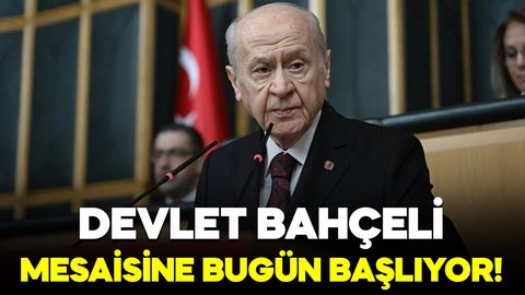 MHP lideri Devlet Bahçeli mesaisine bugün başlıyor