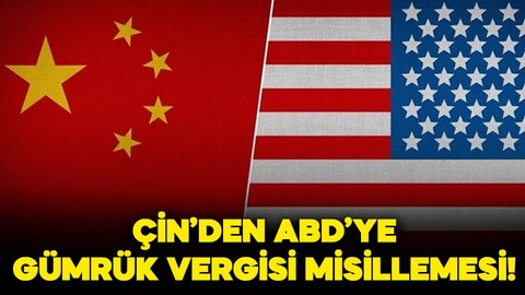 Çin'den ABD'ye gümrük vergisi misillemesi! Yüzde 34'lük ek tarife uygulayacak