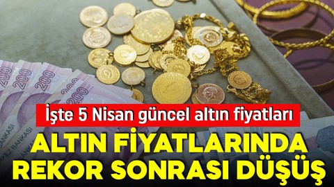 Altın fiyatları rekor sonrası düşüşe geçti! 5 Nisan Cumartesi gram altın, çeyrek altın ne kadar oldu? İşte güncel fiyatlar