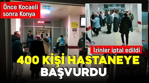 Kocaeli'deki 'döner' faciasından sonra bir haber de Konya'dan! 400 kişi hastaneye başvurdu