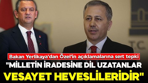 Bakan Yerlikaya'dan Özgür Özel'in açıklamalarına sert tepki: "Doğrudan millete hakarettir"
