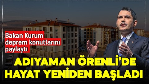 Bakan Kurum'dan Adıyaman paylaşımı: Örenli’de hayat yeniden başladı