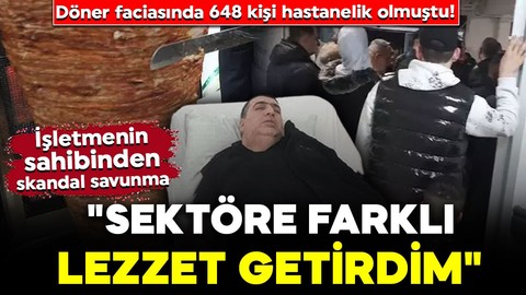 Tavuk döner faciasında 648 kişi hastanelik olmuştu! İşletmenin sahibinden skandal savunma: "Sektöre farklı bir lezzet getirdim"