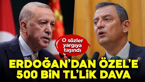 Cumhurbaşkanı Erdoğan'dan Özgür Özel'e 500 bin TL'lik dava