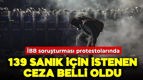 İBB soruşturması protestolarında 139 sanık için istenen ceza belli oldu