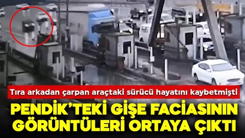 Gişelerde tıra arkadan çarpan araçtaki sürücü yaşamını yitirmişti: Feci kazanın görüntüleri ortaya çıktı