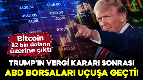Trump'ın yeni vergi kararı sonrası ABD borsaları uçuşa geçti! Bitcoin 82 bin doların üzerine çıktı