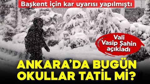 Başkent için kar uyarısı yapılmıştı: Ankara'da bugün okullar tatil mi? Vali Vasip Şahin açıkladı