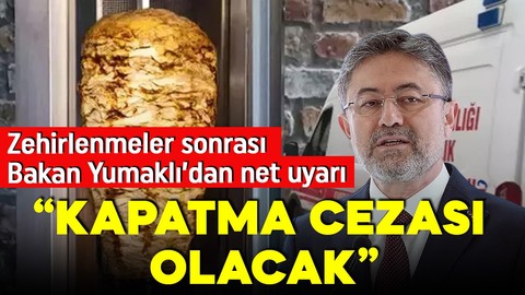 Tavuk döner zehirlenmeleri gündem olmuştu! Bakan Yumaklı'dan açıklama: Kapatma cezası olacak!