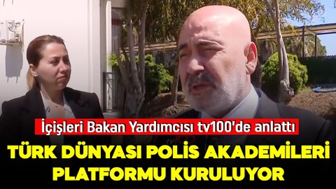 Türk Dünyası Polis Akademileri Platformu kuruluyor! İçişleri Bakanı yardımcısı Mehmet Sağlam tv100'de anlattı!