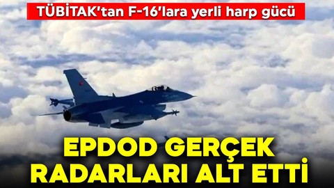 TÜBİTAK'tan F-16'lara yerli harp gücü: EPDOD gerçek radarları alt etti
