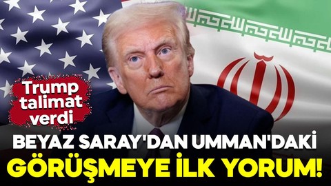 Beyaz Saray'dan Umman'daki görüşmeye ilk yorum! Trump talimat verdi