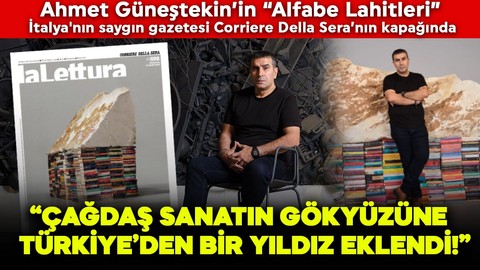 “Çağdaş sanatın gökyüzüne Türkiye’den bir yıldız eklendi!” Ahmet Güneştekin’in “Alfabe Lahitleri” İtalya'nın saygın gazetesi Corriere Della Sera’nın kapağında