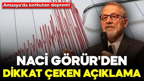 Amasya'da korkutan deprem! Naci Görür'den dikkat çeken açıklama