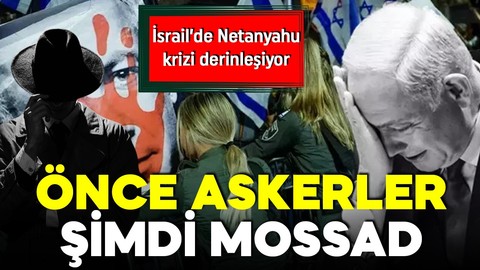 İsrail'de Netanyahu'ya karşı kriz derinleşiyor! Askerlerden sonra eski Mossad mensupları da harekete geçti!