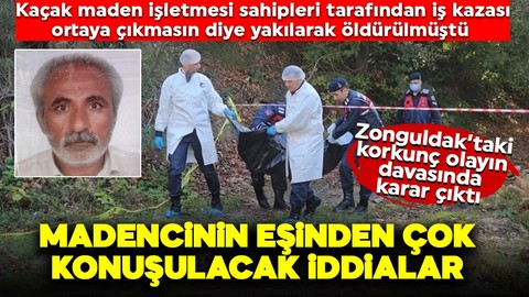 Zonguldak'ta kaçak maden işletmesinin sahipleri tarafından katledilmişti: Korkunç olayın davasında karar çıktı! Madencinin eşinden çok konuşulacak iddialar