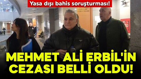 Yasa dışı bahis soruşturması! Mehmet Ali Erbil'in cezası belli oldu