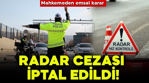 Mahkemeden emsal karar! Radar cezası iptal edildi