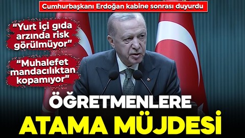 Cumhurbaşkanı Erdoğan Kabine sonrası müjdeyi verdi: 25 bin öğretmen ataması yapılacak