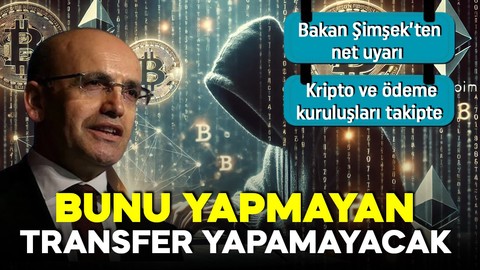 Bakan Şimşek'ten uyarı! Kripto ve ödeme kuruluşları sıkı takipte! Şeffaf olmayan transfere izin yok!