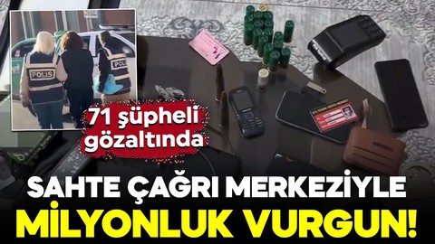 Sahte çağrı merkezi üzerinden milyonluk vurgun! 144 kişiyi dolandırdılar: 71 şüpheli gözaltında