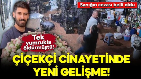 Tek yumrukla öldürmüştü! Çiçekçi cinayetinde yeni gelişme: Sanığın cezası belli oldu