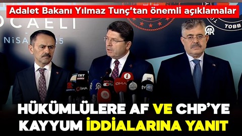 Adalet Bakanı Yılmaz Tunç'tan hükümlülere af ve CHP'ye kayyum iddialarına yanıt