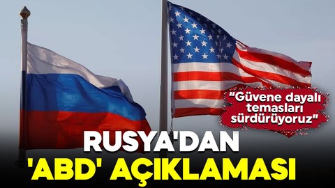 Rusya'dan 'ABD' açıklaması: Temasları sürdürüyoruz