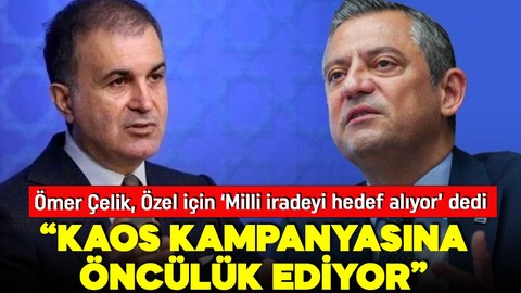 AK Parti'li Çelik'ten Özgür Özel'e sert tepki: Kaos kampanyasına öncülük ediyor