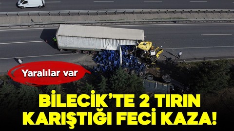 Bilecik'te 2 tırın karıştığı feci kaza: Yaralılar var