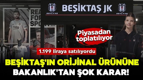Beşiktaş'ın orijinal ürününe Bakanlık'tan şok karar! 1.199 liraya satılıyordu: Piyasadan toplatılıyor