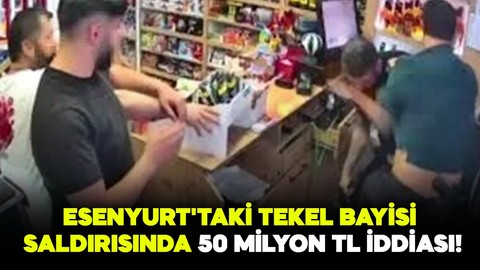 Esenyurt'taki tekel bayisi saldırısında 50 milyon TL iddiası!