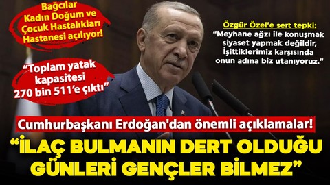 Cumhurbaşkanı Erdoğan: "İlaç bulmanın dert olduğu günleri gençler bilmez"