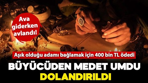 Aşık olduğu kişiyi büyüyle kendine bağlamak istedi: Dolandırıldı!
