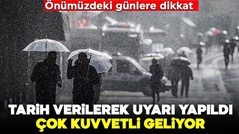 Önümüzdeki 7 güne dikkat: Tarih verilerek uyarı yapıldı, kuvvetli geliyor