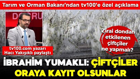 Tarım ve Orman Bakanı Yumaklı'dan tv100'e özel açıklama: Zirai dondan etkilenen çiftçilere çağrı: "Çiftçilerimiz oraya kayıt olsunlar"