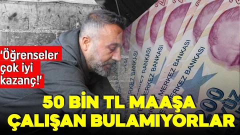 50 bin TL maaşa çalışan bulamıyorlar! Maaş yüksek ama talep yok!