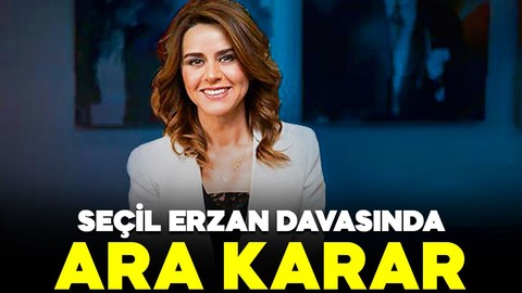 Seçil Erzan davasında yeni gelişme: Ara karar açıklandı