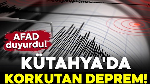 AFAD duyurdu! Kütahya'da korkutan deprem