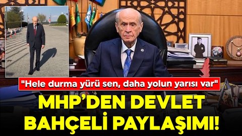 MHP'den dikkat çeken 'Devlet Bahçeli' paylaşımı: "Daha Yolun Yarısı Var"