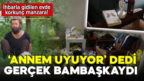 Balıkesir'de şoke eden olay! Annesini soranlara 'uyuyor' dedi! Eve giren ekipler dramla karşılaştı!