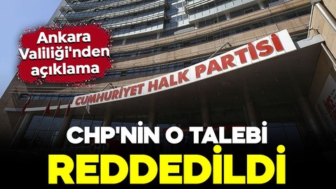 Ankara Valiliği'nden açıklama: CHP'nin talebi reddedildi