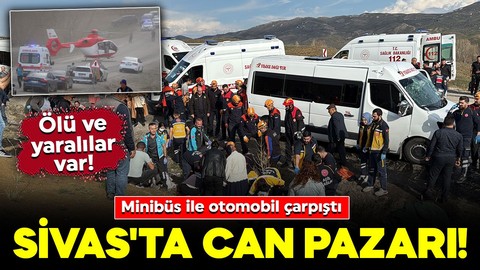 Sivas'ta feci kaza! Minibüs ile otomobil çarpıştı: Ölü ve yaralılar var!