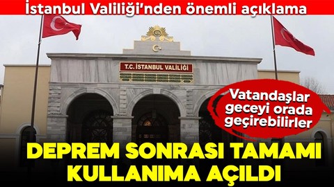 İstanbul Valiliği duyurdu: Deprem sonrası tamamı kullanıma açıldı