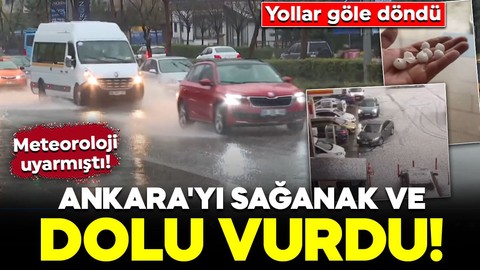 Meteoroloji uyarmıştı! Ankara'yı sağanak ve dolu vurdu: Yollar göle döndü